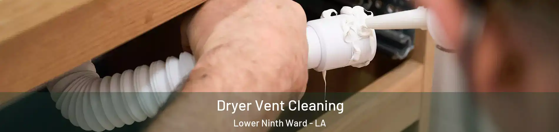 Dryer Vent Cleaning Lower Ninth Ward - LA