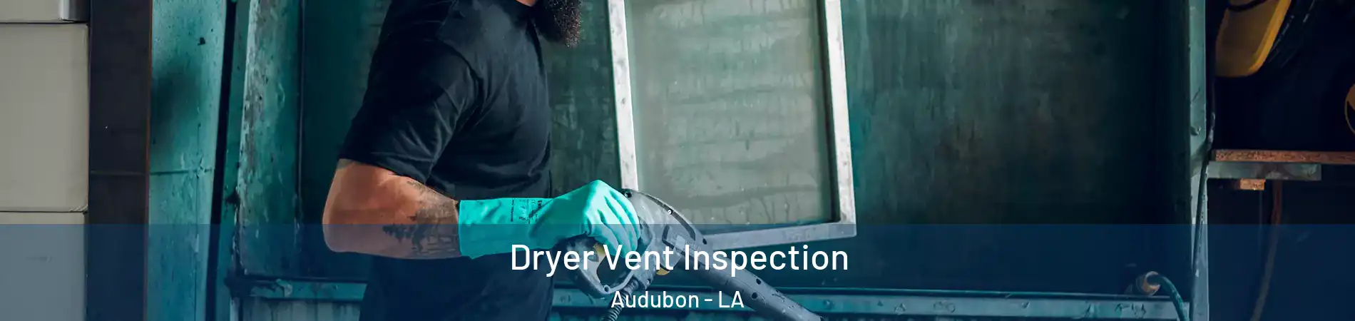 Dryer Vent Inspection Audubon - LA