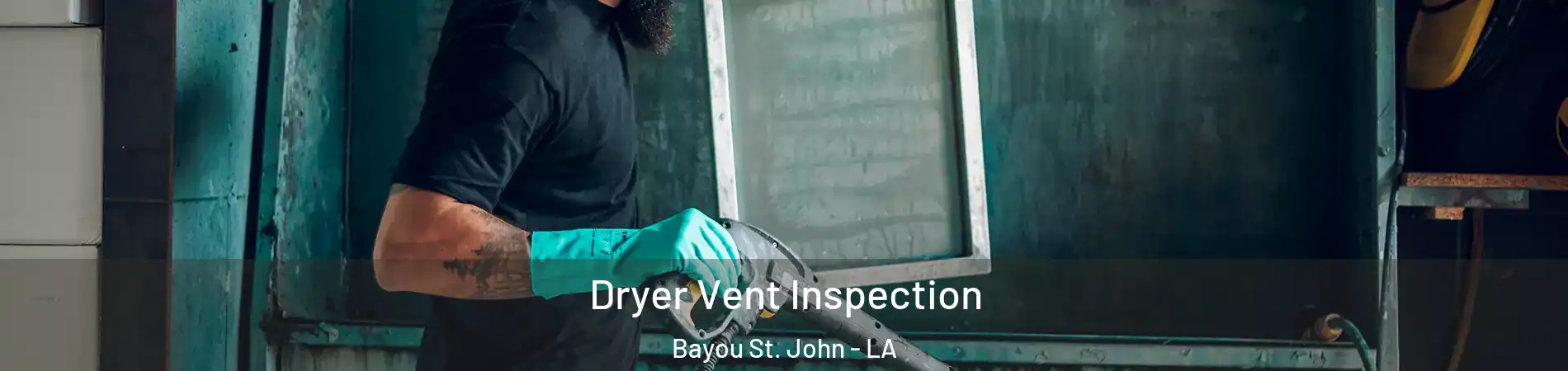 Dryer Vent Inspection Bayou St. John - LA