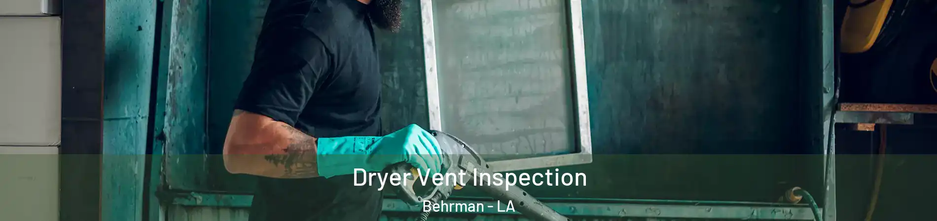 Dryer Vent Inspection Behrman - LA