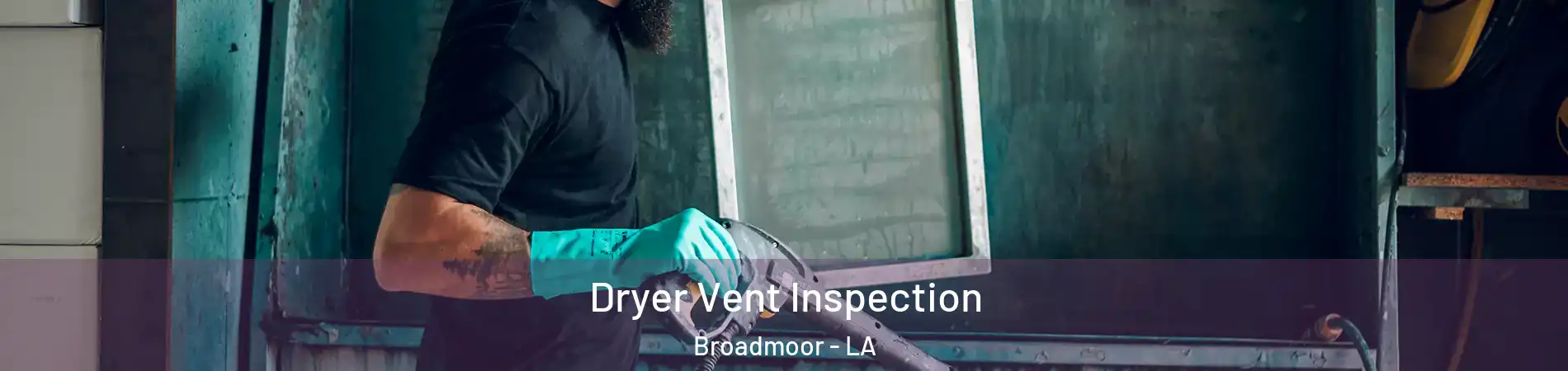 Dryer Vent Inspection Broadmoor - LA