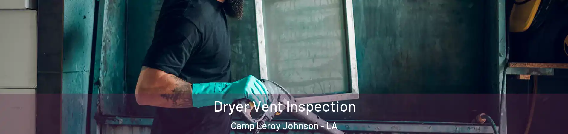 Dryer Vent Inspection Camp Leroy Johnson - LA