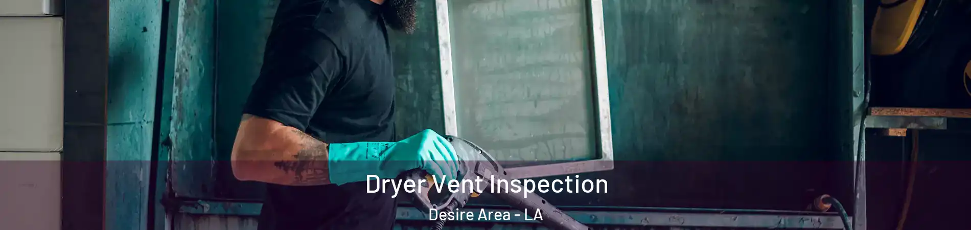 Dryer Vent Inspection Desire Area - LA