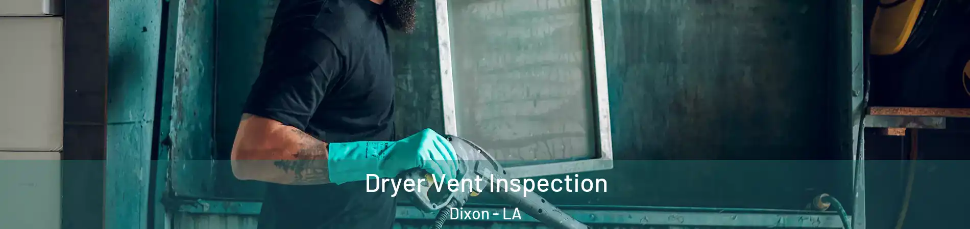 Dryer Vent Inspection Dixon - LA