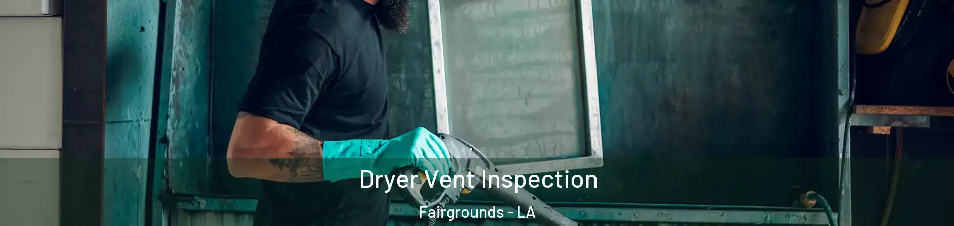 Dryer Vent Inspection Fairgrounds - LA