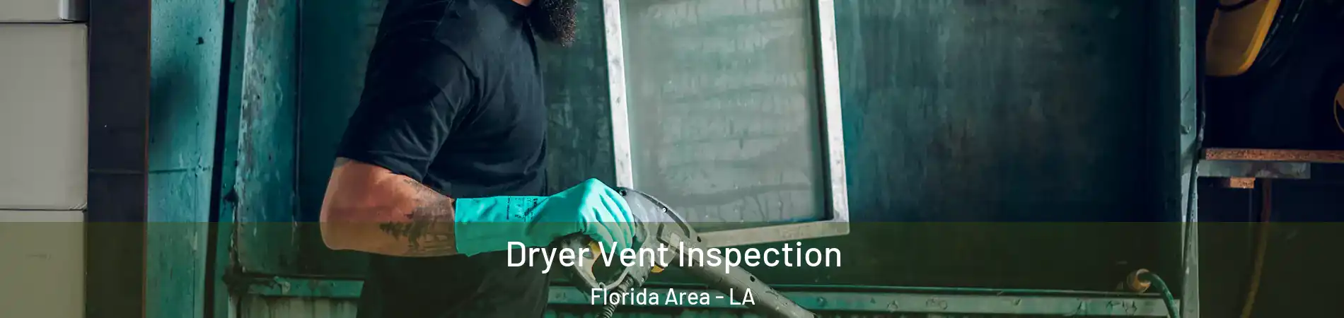 Dryer Vent Inspection Florida Area - LA