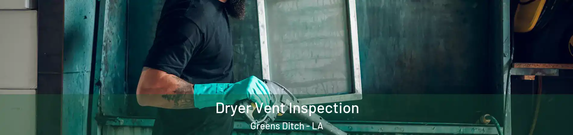 Dryer Vent Inspection Greens Ditch - LA