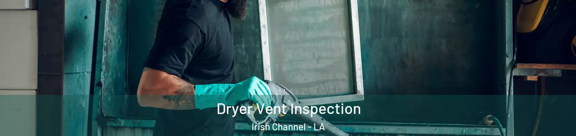 Dryer Vent Inspection Irish Channel - LA