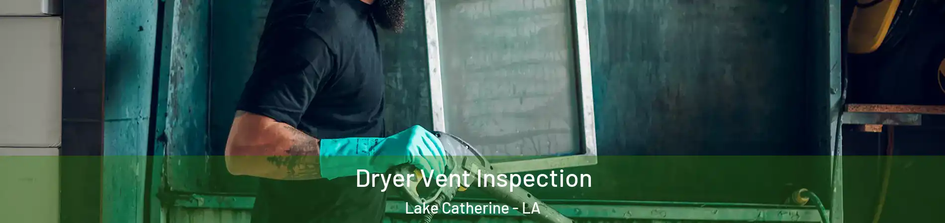 Dryer Vent Inspection Lake Catherine - LA