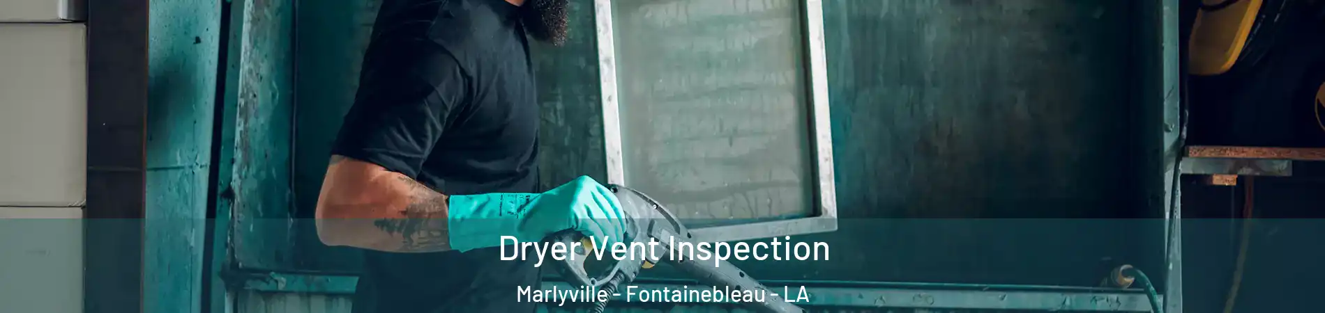 Dryer Vent Inspection Marlyville - Fontainebleau - LA