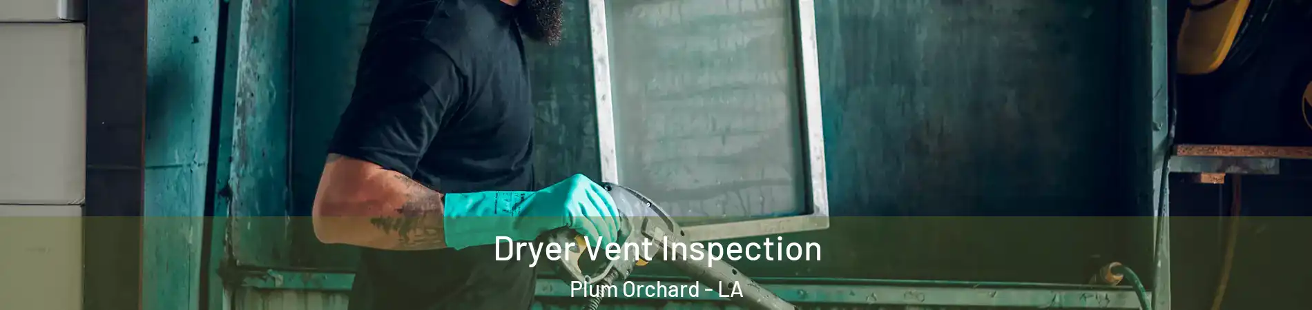 Dryer Vent Inspection Plum Orchard - LA