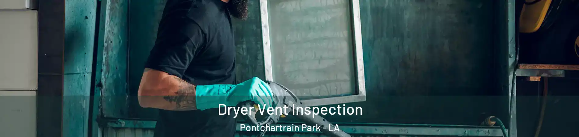 Dryer Vent Inspection Pontchartrain Park - LA