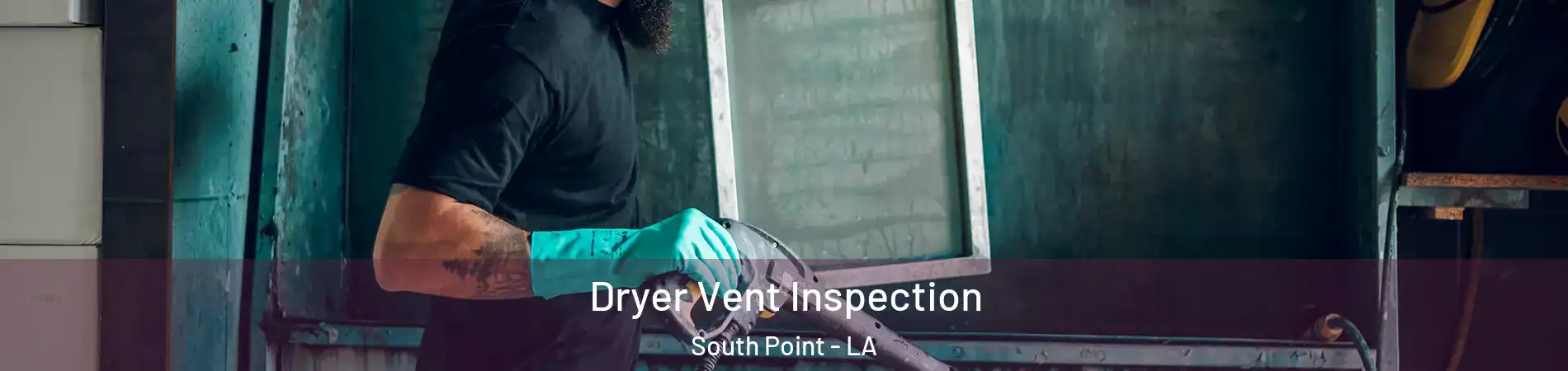 Dryer Vent Inspection South Point - LA