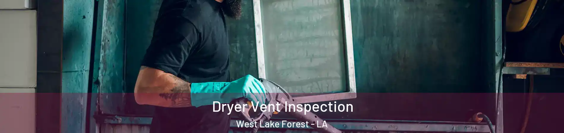 Dryer Vent Inspection West Lake Forest - LA