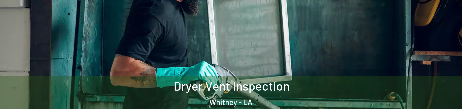 Dryer Vent Inspection Whitney - LA