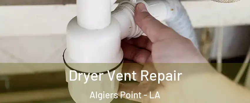 Dryer Vent Repair Algiers Point - LA