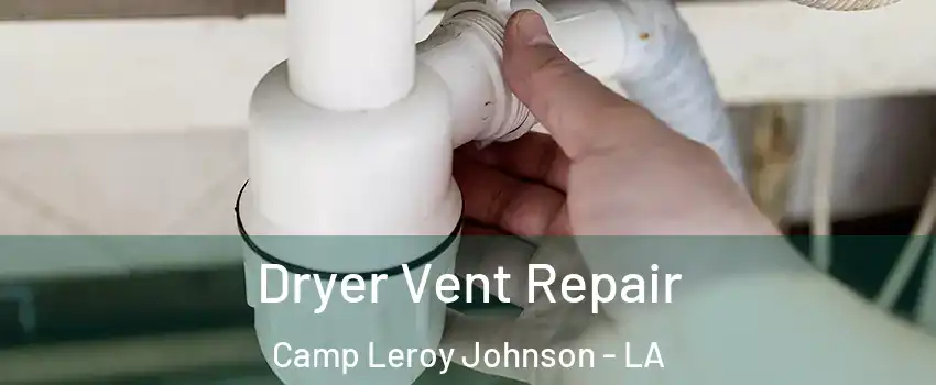 Dryer Vent Repair Camp Leroy Johnson - LA