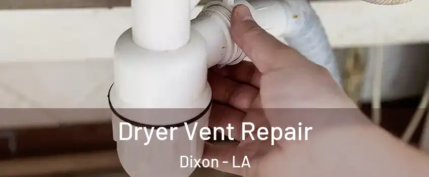 Dryer Vent Repair Dixon - LA