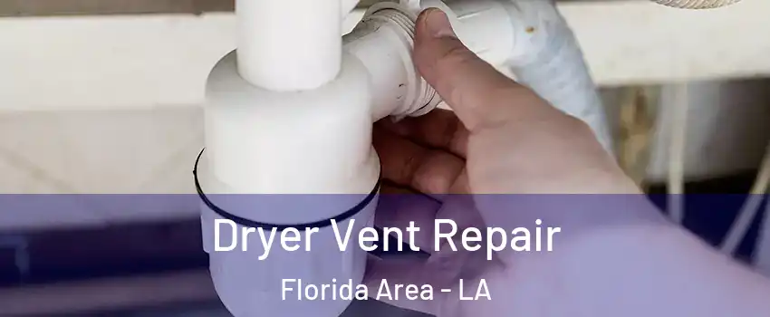 Dryer Vent Repair Florida Area - LA