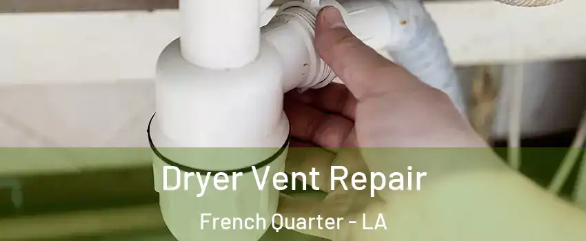 Dryer Vent Repair French Quarter - LA