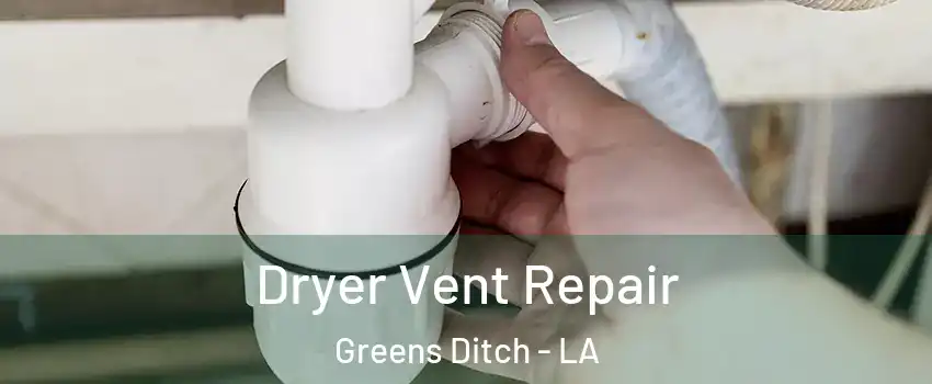 Dryer Vent Repair Greens Ditch - LA