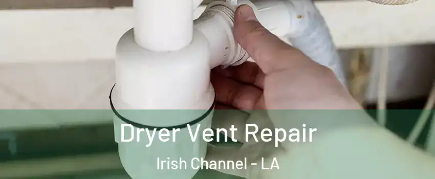 Dryer Vent Repair Irish Channel - LA