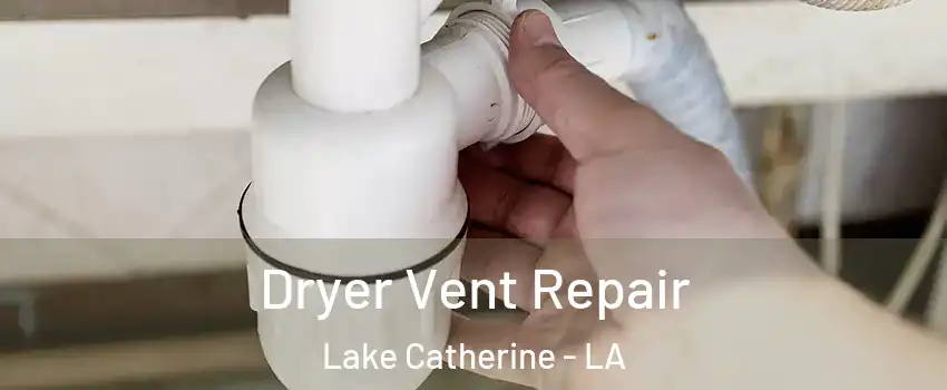 Dryer Vent Repair Lake Catherine - LA