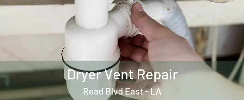 Dryer Vent Repair Read Blvd East - LA