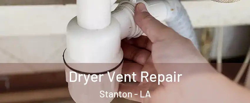 Dryer Vent Repair Stanton - LA