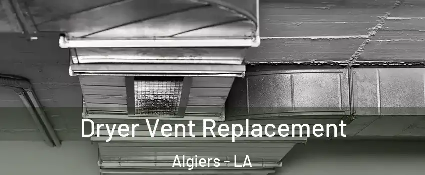 Dryer Vent Replacement Algiers - LA