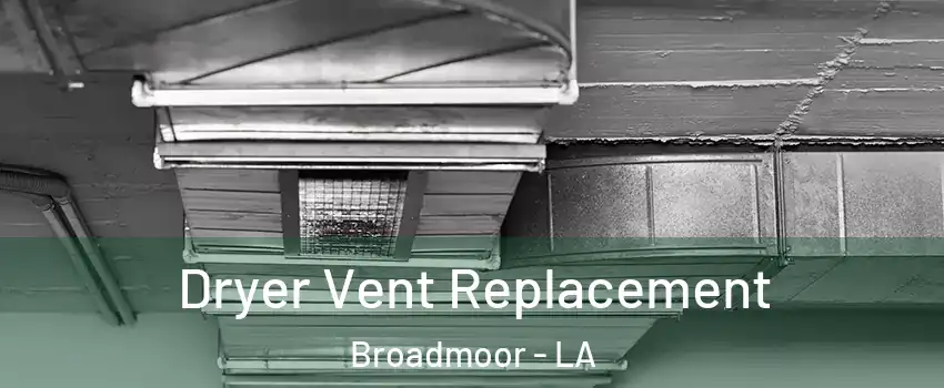 Dryer Vent Replacement Broadmoor - LA