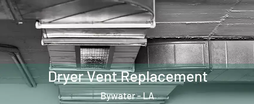 Dryer Vent Replacement Bywater - LA