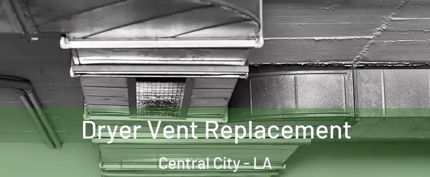 Dryer Vent Replacement Central City - LA