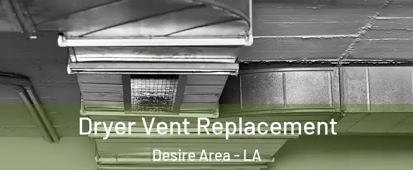 Dryer Vent Replacement Desire Area - LA