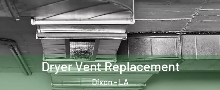 Dryer Vent Replacement Dixon - LA