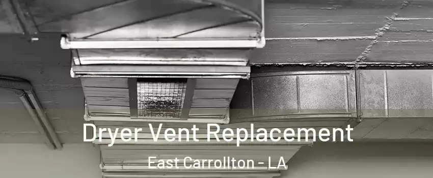 Dryer Vent Replacement East Carrollton - LA