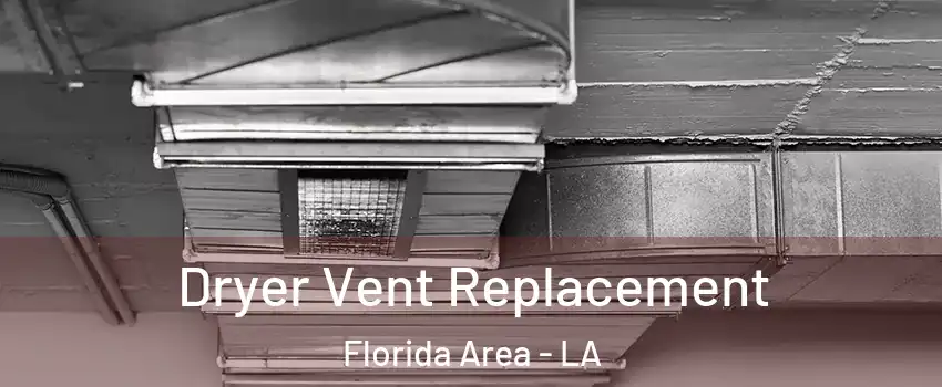 Dryer Vent Replacement Florida Area - LA