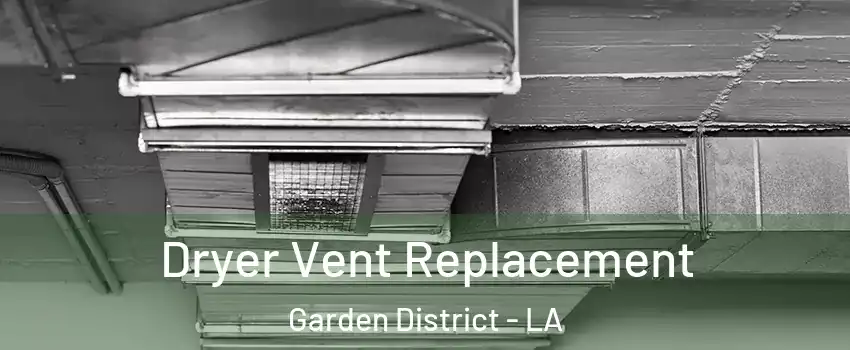 Dryer Vent Replacement Garden District - LA