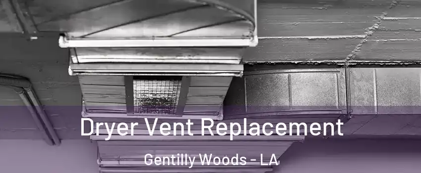 Dryer Vent Replacement Gentilly Woods - LA