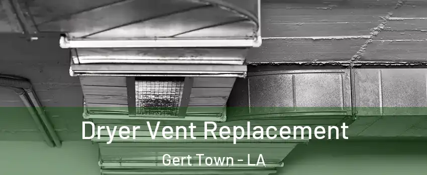 Dryer Vent Replacement Gert Town - LA