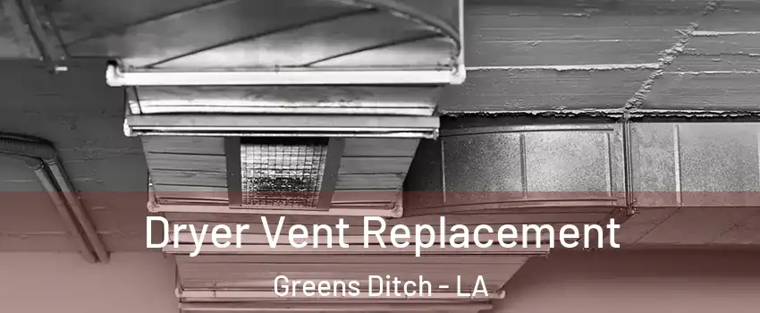 Dryer Vent Replacement Greens Ditch - LA