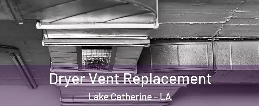 Dryer Vent Replacement Lake Catherine - LA