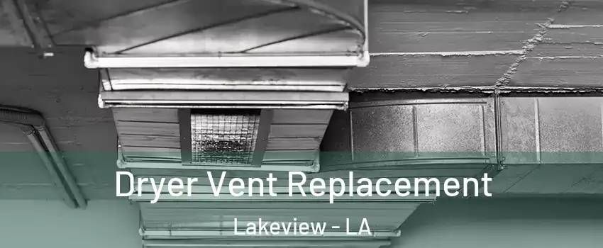 Dryer Vent Replacement Lakeview - LA