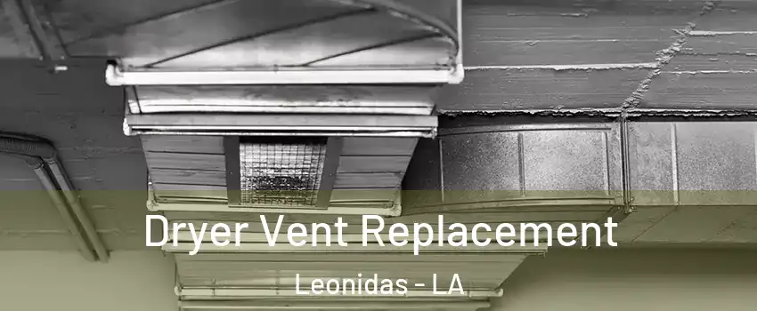 Dryer Vent Replacement Leonidas - LA