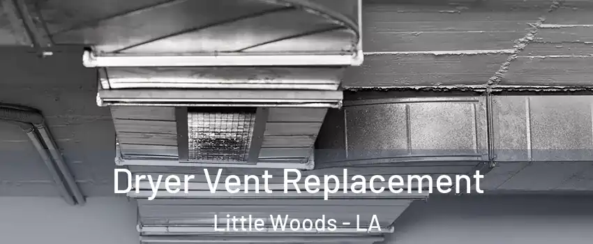 Dryer Vent Replacement Little Woods - LA