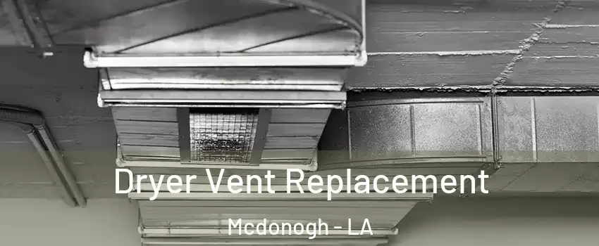 Dryer Vent Replacement Mcdonogh - LA