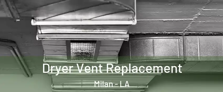 Dryer Vent Replacement Milan - LA