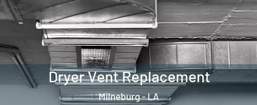 Dryer Vent Replacement Milneburg - LA