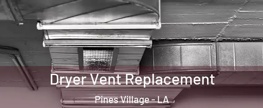 Dryer Vent Replacement Pines Village - LA