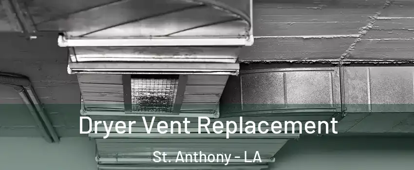 Dryer Vent Replacement St. Anthony - LA